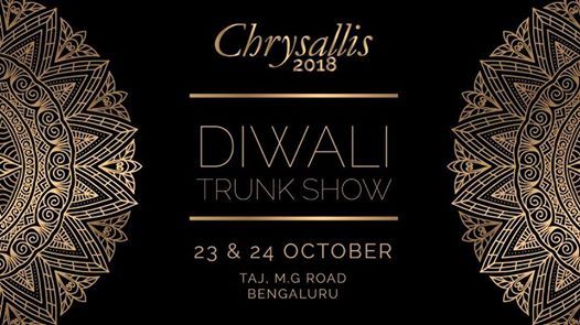  Chrysallis 2018: Diwali Trunk Show at Vivanta by Taj Bangalore