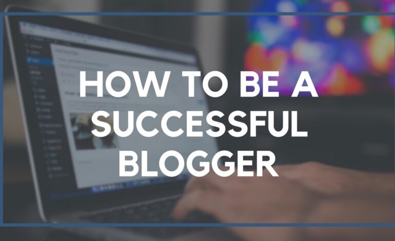 How To Become A Successful Blogger